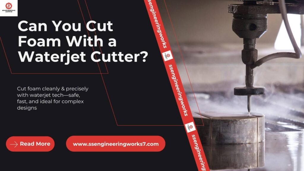 Can You Cut Foam With a Waterjet Cutter